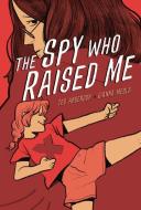 The Spy Who Raised Me di Ted Anderson edito da GRAPHIC UNIVERSE