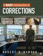 A Brief Introduction to Corrections di Robert D. Hanser edito da SAGE PUBN