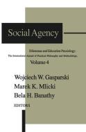 Social Agency: Dilemmas and Education di Wojciech W. Gasparski edito da ROUTLEDGE
