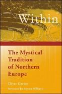 God Within: The Mystical Tradition of Northern Europe di Oliver Davies edito da NEW CITY PR