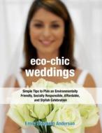 Eco-chic Weddings di Emily Anderson edito da Hatherleigh Press,u.s.