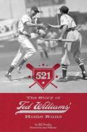 521: The Story of Ted Williams' Home Runs di Bill Nowlin edito da ROUNDER BOOKS