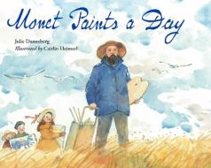 Monet Paints A Day di Julie Danneberg, Caitlin Heimerl edito da Charlesbridge Publishing,U.S.