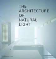 The Architecture of Natural Light di Henry Plummer edito da Monacelli Press