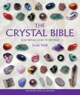 The Crystal Bible: A Definitive Guide to Crystals di Judy Hall edito da WALKING STICK PR