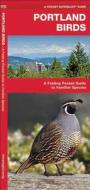 Portland Birds: A Folding Pocket Guide to Familiar Species di James Kavanagh edito da Waterford Press