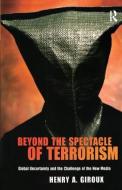 Beyond the Spectacle of Terrorism di Henry A. Giroux edito da Taylor & Francis Ltd