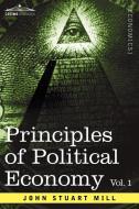 Principles of Political Economy - Volume 1 di John Stuart Mill edito da COSIMO INC