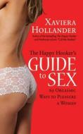 The Happy Hooker's Guide to Sex di Xaviera Hollander edito da Sterling Juvenile