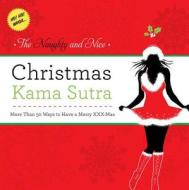 Naughty And Nice Christmas Kama Sutra di Cider Mill Press edito da Sterling Publishing Co Inc
