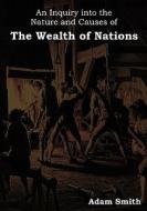 An Inquiry Into the Nature and Causes of the Wealth of Nations di Adam Smith edito da INDOEUROPEANPUBLISHING.COM