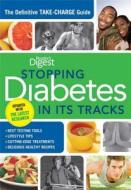 Stopping Diabetes in Its Tracks: The Definitive Take-Charge Guide di Editors of Reader's Digest edito da READERS DIGEST