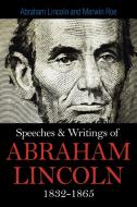 Speeches & Writings Of Abraham Lincoln 1832-1865 di Abraham Lincoln edito da Simon & Brown