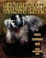 Buffaloed Badger di Margo Cronbaugh Bean edito da Guardian Angel Publishing, Inc