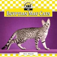 Egyptian Mau Cats di Jill C. Wheeler edito da Checkerboard Books