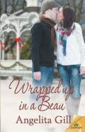 Wrapped Up in a Beau di Angelita Gill edito da Samhain Publishing