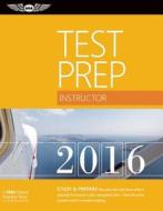 Instructor Test Prep di ASA Test Prep Board edito da Aviation Supplies & Academics Inc