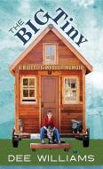 The Big Tiny: A Built-It-Myself Memoir di Dee Williams edito da CTR POINT PUB (ME)