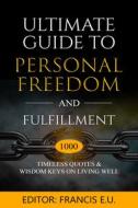 Ultimate Guide to Personal Freedom and Fulfillment edito da KHARIS PUB