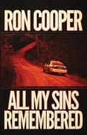 All My Sins Remembered di Cooper Ron Cooper edito da Down & Out Books II, LLC