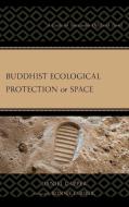 Buddhist Ecological Protection Of Space di Daniel Capper edito da Lexington Books