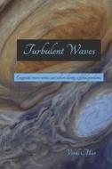 Turbulent Waves: Enigmatic Micro-Writes Cast Ashore During a Global Pandemic di Verde Mar edito da BOOKBABY
