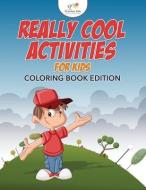 Really Cool Activities For Kids Coloring Book Edition di Kreative Kids edito da Kreative Kids