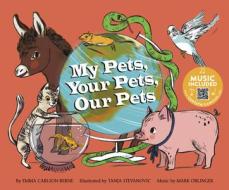 My Pets, Your Pets, Our Pets di Emma Carlson Berne edito da CANTATA LEARNING