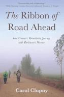 The Ribbon of Road Ahead di Carol Clupny edito da Ultreia Books