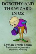 Dorothy and the Wizard in Oz: Volume 4 of L.F.Baum's Original Oz Series di L. Frank Baum edito da Theophania Publishing