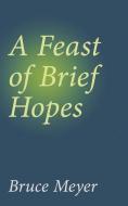 A Feast of Brief Hopes di Bruce Meyer edito da Guernica Editions (CA)