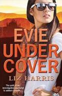 Evie Under Cover di Liz Harris edito da Choc Lit