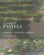 Tappenden, C: Practical Pastels di Curtis Tappenden edito da The Ivy Press