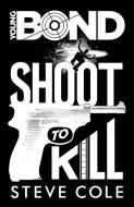 Young Bond: Shoot to Kill di Steve Cole edito da Random House Children's Publishers UK