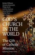 God's Church in the World: The Gift of Catholic Mission di Andrew Davison, Anna Matthews, Alison Milbank edito da CANTERBURY PR NORWICH