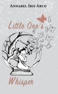 Little One's Whisper di Annabel Iris Arco edito da The Choir Press