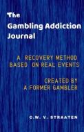 GAMBLING ADDICTION JOURNAL di C. W. V. Straaten edito da INDEPENDENTLY PUBLISHED