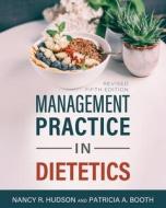 Management Practice In Dietetics di Nancy R. Hudson, Patricia Booth edito da Cognella, Inc
