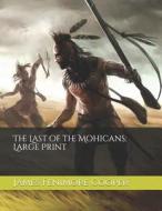 The Last of the Mohicans: Large Print di James Fenimore Cooper edito da INDEPENDENTLY PUBLISHED
