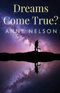 Dreams Come True? di Anne Nelson edito da Pegasus Elliot Mackenzie Publishers