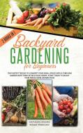 Backyard Gardening For Beginners di Holmes Mathews Holmes, Markham Roger Markham edito da Diamond Mind Ltd