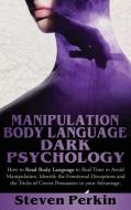 MANIPULATION, BODY LANGUAGE, AND DARK PSYCHOLOGY di Perkin Steven Perkin edito da Massimo Bornaccini