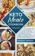 Keto Meals Cookbook di Rosemary Swanson edito da Rosemary Swanson