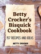 Betty Crocker's Bisquick Cookbook di Betty Crocker edito da Intel Premium Book