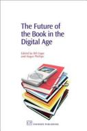 The Future of the Book in the Digital Age edito da Woodhead Publishing Ltd