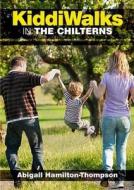 Kiddiwalks In The Chilterns di Abigail Hamilton-Thompson edito da Countryside Books