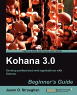 Kohana 3.0 Beginner's Guide di Jason D. Straughan edito da Packt Publishing