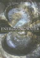 Energizing Water di Jochen Schwuchow, John Wilkes, Iain Trousdell edito da Rudolf Steiner Press