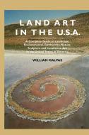 Land Art in the U.S. di William Malpas edito da Crescent Moon Publishing