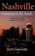 Nashville: Gateway to the South: An Insider's Guide to Music City, U.S.A. di Scott Faragher edito da CUMBERLAND HOUSE PUB